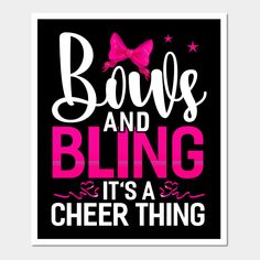 a black and pink poster with the words bows and bling it's a cheer thing