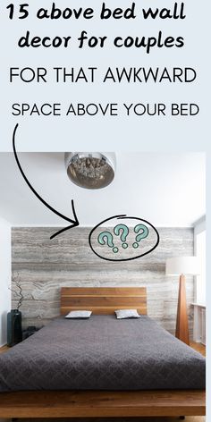 a bed with the words above it that says, 5 above bed wall decor couples for that awkward space above your bed