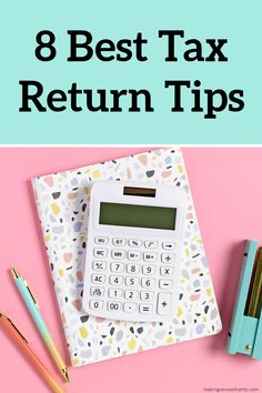 a calculator, pen and pencils with the words 8 best tax return tips