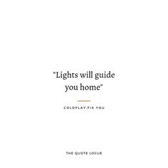 the quote lights will guide you home, coldplay fix you by the quote locus