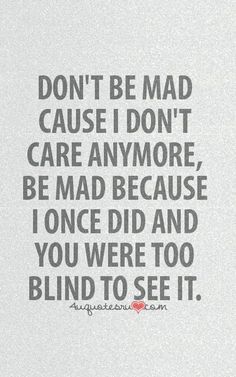 an image of a quote that says don't be mad cause i don't care anymore