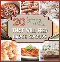 the top 20 yummy meals that will feed large groups is featured in this post