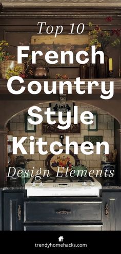 the top 10 french country style kitchen designs