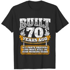 an 80th birthday shirt with the words built 70 years ago