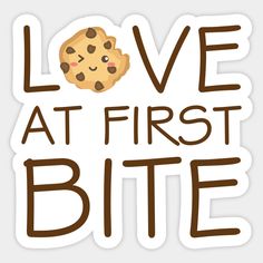 i love at first bite sticker with a cookie on the front and words above it