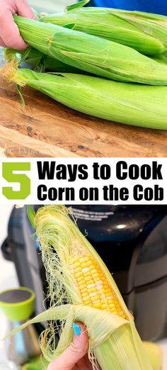 corn on the cob being peeled and cut into pieces with text overlay that reads 5 ways to cook corn on the cob