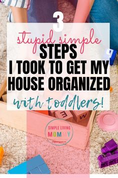 three steps to get my house organized with toddler's and mom's