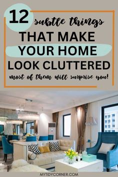 a living room with couches and chairs in it that says 12 sure things that make your home look cluttered