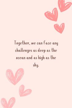 some pink hearts flying in the air with a quote on it that says together, we can face any challenges as deep as the ocean and high as the sky