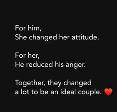 a black background with text that reads, for him she changed her attitude for her he reduced his anger together, they changed a lot to be an ideal couple