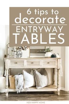 there is a table with pillows on it and the words 6 tips to decorate entryway tables