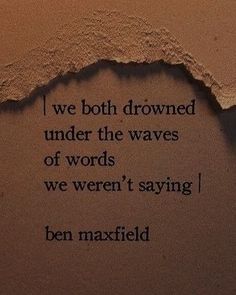 a torn piece of paper with the words we both drown under the waves of words