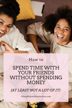 Two friends hanging out on the floor having fun. Title of the pin: How To Spend Time With Your Friends Without Spending Money. Subtitle: At least not a lot of it. Financial Boundaries, Spending Money, The Bank, Creative Ideas, On A Budget, Boundaries, Budget Friendly, Budgeting