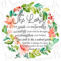 a watercolor wreath with the words, the lord will guide you eventually and satisfy your soul in thought