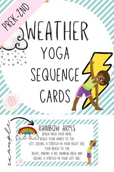 a poster with some words on it that says weather yoga sequence cards rainbow arms, reach your hands to the left and