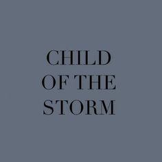 the words child of the storm on a gray background