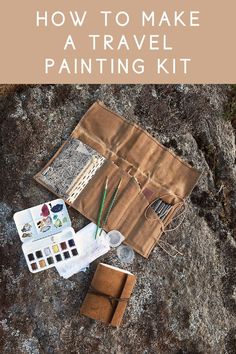 the contents of a travel painting kit sitting on top of a rock with text overlay that reads how to make a travel painting kit