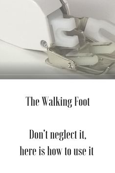 an image of a pair of scissors cutting paper with the words, the walking foot don't neglect it, here is how to use it