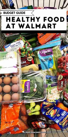 a grocery cart filled with groceries and eggs in it, text reads budget guide healthy food at walmart