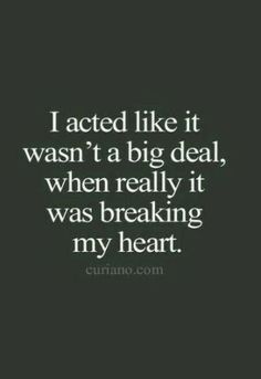 a quote that says i act like it was't a big deal when really it was