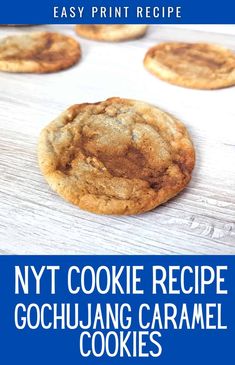 cookies on a table with the words nyt cookie recipe gochuling caramel cookies