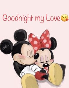 a couple of mickey and minnie mouse hugging each other with the caption goodnight my love