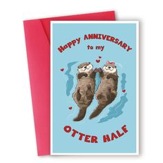 happy anniversary to my otter half greeting card with two otters in water and the words happy anniversary to my otter half