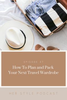 an open suitcase and hat on top of a bed with the words how to plan and pack your next travel wardrobe