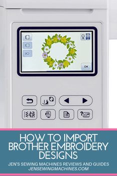 an embroidery machine with the words how to improve brother embroidery designs on it's screen