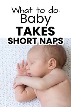 a baby laying on top of a white blanket with the words what to do baby takes short naps