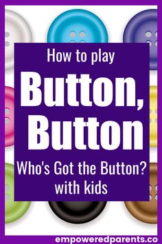 buttons with the words how to play button, who's got the button? with kids