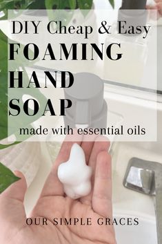 someone is holding soap in their hand with the words diy cheap and easy foaming hand soap made with essential oils