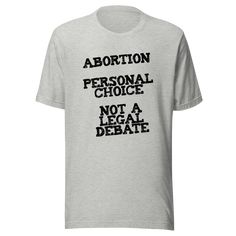 personal-choice-not-a-legal-debate-abortion-tee-uterus-t-shirt-women-tee-patriotic-t-shirt-america-tee#color_athletic-heather Right To Choose, Reproductive Rights, Social Justice, Womens Rights, Jersey Tee, Unisex Shorts, Model Photos, Womens Tees, Short Sleeve Tee