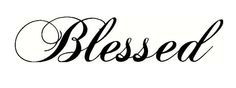 a black and white photo of the word,'blessed '