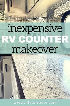 the inside of an rv with text overlaying it that reads, how to expensive rv counter makeover