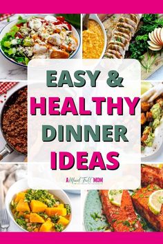 a collage of healthy dinner ideas with the words easy and healthy dinner ideas on it