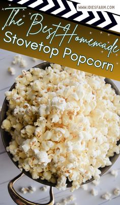 the best homemade stovetop popcorn recipe with text overlay that reads, the best homemade stovetop popcorn