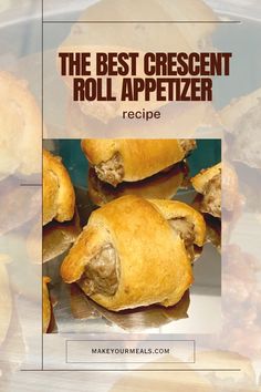 the best crescent roll appetizer recipe is shown in front of an image with text overlay