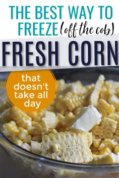 the best way to freeze off the cob fresh corn that doesn't take all day