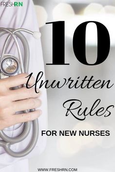 a woman holding a stethoscope with the words 10 unwritten rules for new nurses