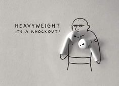 a drawing of a man holding a white ball in his right hand, with the words heavy weight it's a knockout