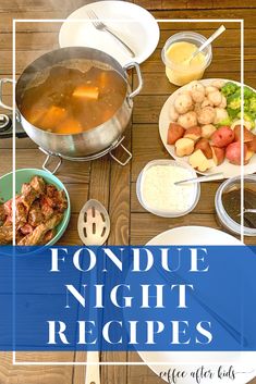 a table full of food including soup, potatoes and other foods with the words fondue night recipes