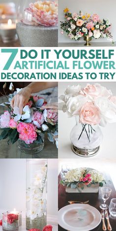 flowers in vases, candles and plates with text overlay that says do it yourself artificial flower decoration ideas to try