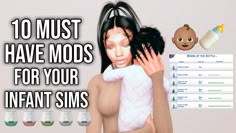 an animated image of a woman holding a baby in her arms with the caption 10 must have mods for your infant's infants