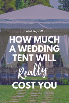 a tent with the words how much a wedding tent will really cost you