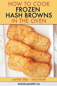 the cover of how to cook frozen hash browns in the oven by gluten free vegetarian