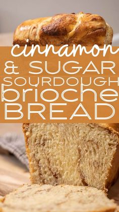 sliced cinnamon and sugar sourdough bread on a cutting board with the words, cinnamon and sugar sourdough brioche bread