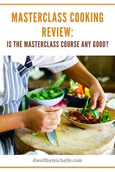 a person preparing food with the words master class cooking review is the masterclass course any good?