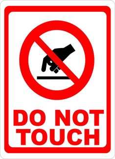 a do not touch sign is shown in red and white