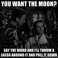 a man and woman standing next to each other in front of a christmas tree with the words, you want the moon? just say the word and i'll throw